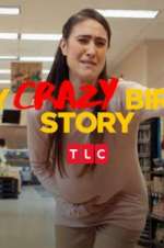 Watch My Crazy Birth Story Alluc