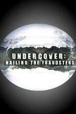 Watch Undercover: Nailing the Fraudsters Alluc