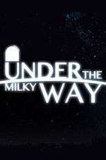Watch Under the Milky Way Alluc
