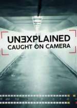 Watch Unexplained: Caught on Camera Alluc