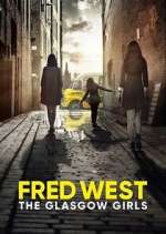 Watch Fred West: The Glasgow Girls Alluc