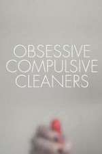 Watch Obsessive Compulsive Cleaners Alluc