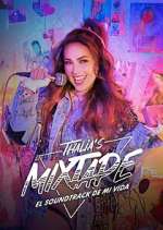 Watch Thalia's Mixtape: El Soundtrack de Mi Vida Alluc