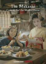 Watch The Makanai: Cooking for the Maiko House Alluc