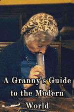 Watch A Granny's Guide to the Modern World Alluc