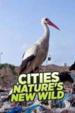 Watch Cities: Nature\'s New Wild Alluc