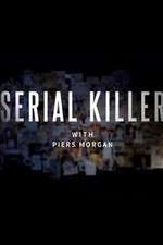 Watch Serial Killer with Piers Morgan Alluc