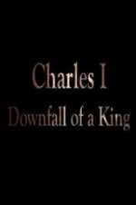 Watch Charles I: Downfall of a King Alluc