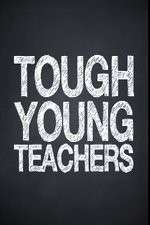 Watch Tough Young Teachers Alluc