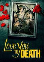 Watch Love You to Death Alluc