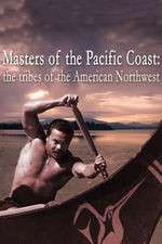 Watch Masters of the Pacific Coast: The Tribes of the American Northwest Alluc