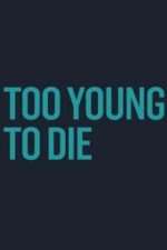 Watch Too Young to Die Alluc