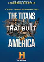 Watch The Titans That Built America Alluc