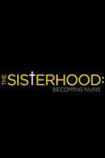 Watch The Sisterhood: Becoming Nuns Alluc