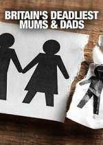 Watch Britain's Deadliest Mums & Dads Alluc