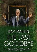 Watch Ray Martin: The Last Goodbye Alluc