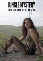 Watch Jungle Mystery: Lost Kingdoms of the Amazon Alluc