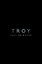 Watch Troy: Fall of a City Alluc