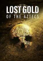Watch Lost Gold of the Aztecs Alluc