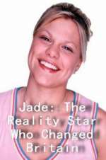 Watch Jade: The Reality Star Who Changed Britain Alluc