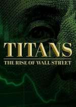 Watch Titans: The Rise of Wall Street Alluc