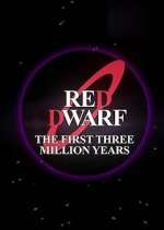 Watch Red Dwarf: The First Three Million Years Alluc