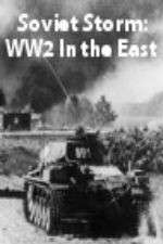 Watch Soviet Storm: WW2 in the East Alluc
